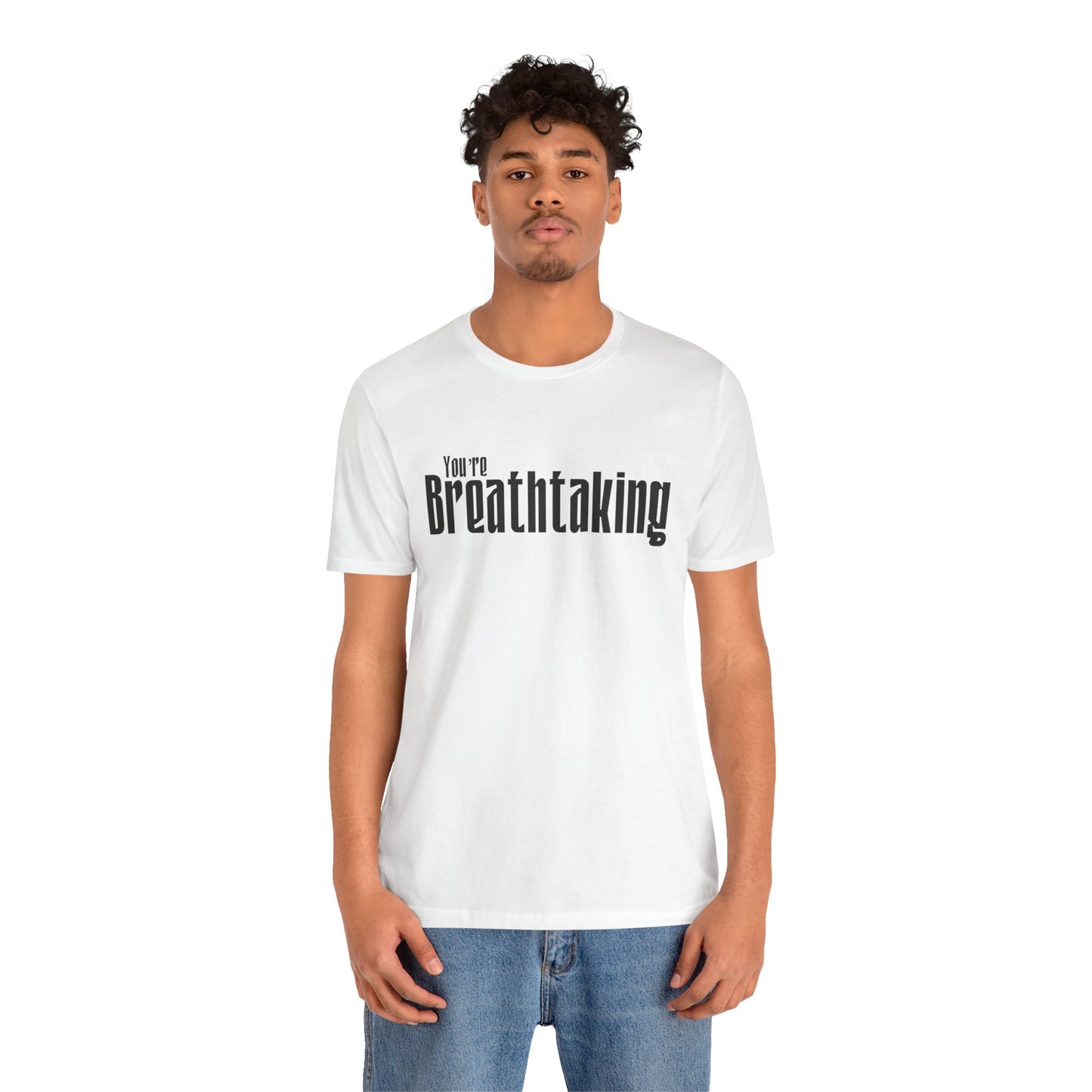 You're Breathtaking - Black Text - Unisex Short Sleeve T-shirt