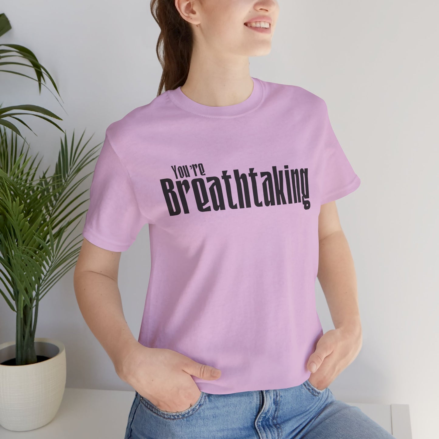 You're Breathtaking - Black Text - Unisex Short Sleeve T-shirt