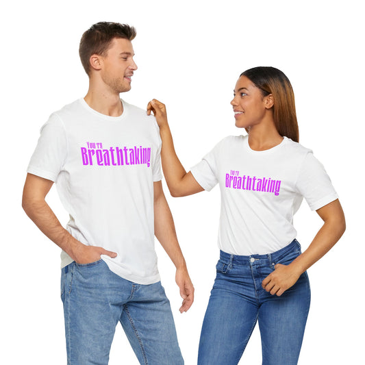 You're Breathtaking - Pink Text - Unisex Short Sleeve T-shirt