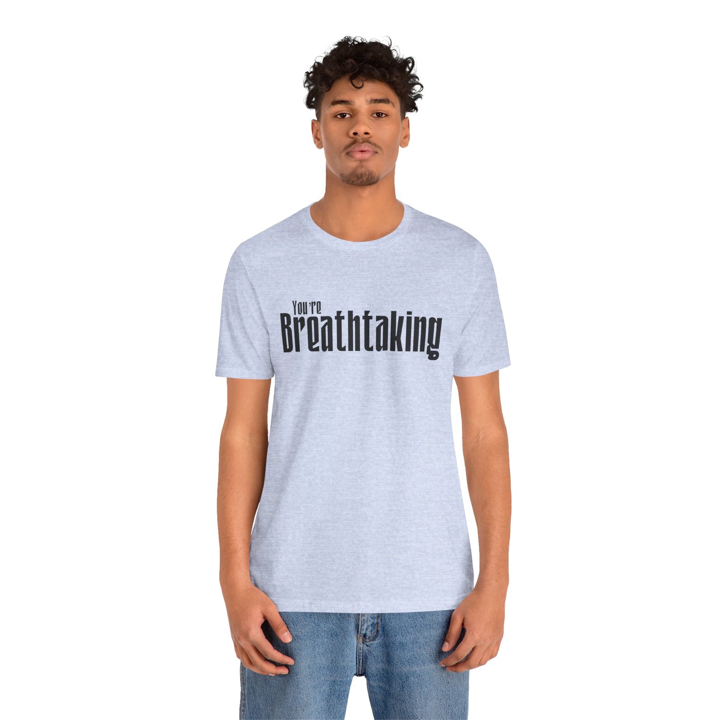 You're Breathtaking - Black Text - Unisex Short Sleeve T-shirt