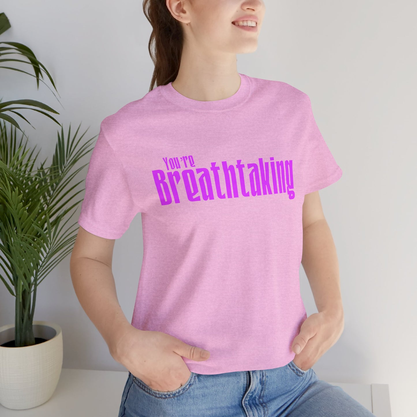 You're Breathtaking - Pink Text - Unisex Short Sleeve T-shirt