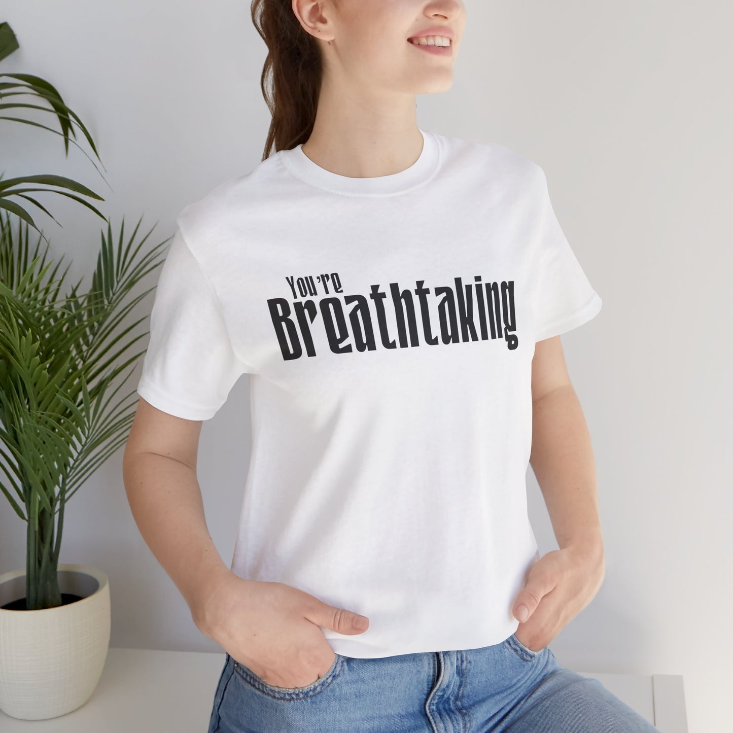 You're Breathtaking - Black Text - Unisex Short Sleeve T-shirt