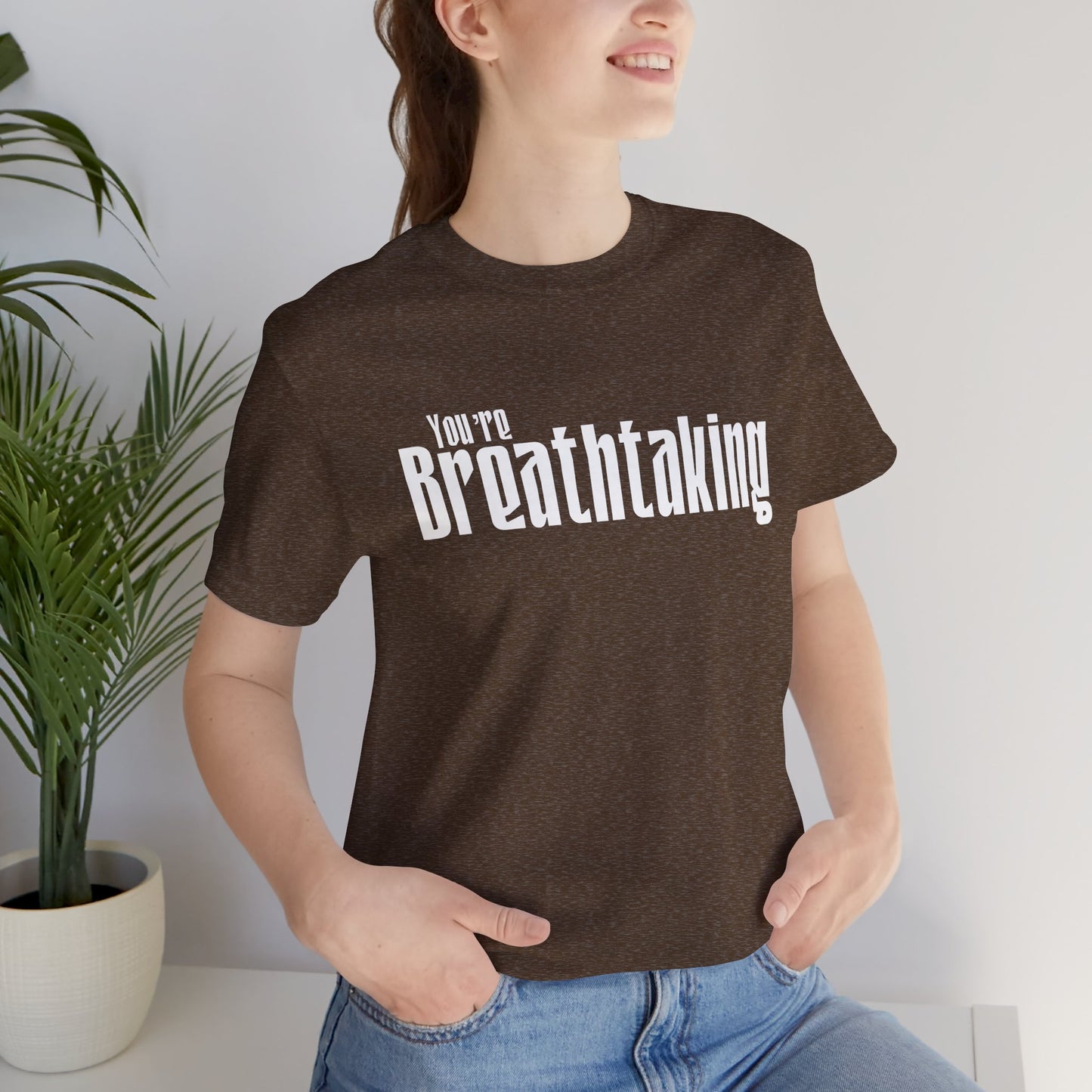 You're Breathtaking - White Text - Unisex Short Sleeve T-shirt